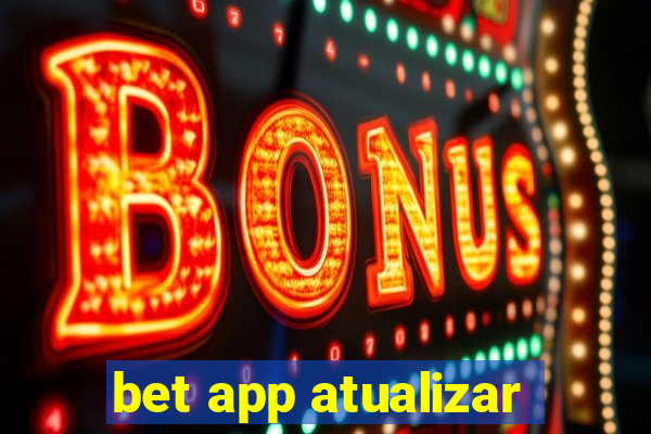 bet app atualizar